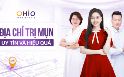 Địa chỉ trị mụn uy tín và hiệu quả bạn cần biết
