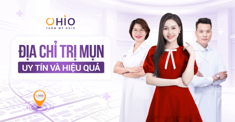 Địa chỉ trị mụn uy tín và hiệu quả bạn cần biết