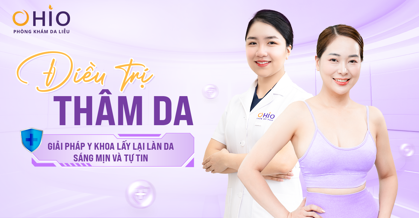 Điều trị thâm da: Giải pháp y khoa lấy lại làn da sáng mịn và tự tin