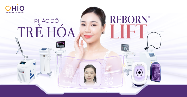 Phác đồ Reborn Lift - Trẻ hoá toàn diện thế hệ mới