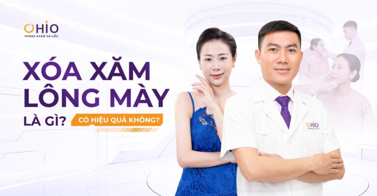Xoá xăm lông mày là gì? Có hiệu quả không? - Phòng khám da liễu OHIO Xoá xăm lông mày là gì? Có hiệu quả không?